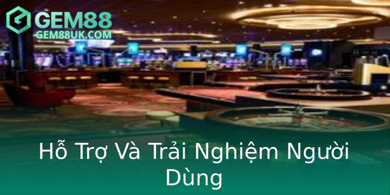 Hỗ Trợ Và Trải Nghiệm Người Dùng Hỗ Trợ Và Trải Nghiệm Người Dùng
