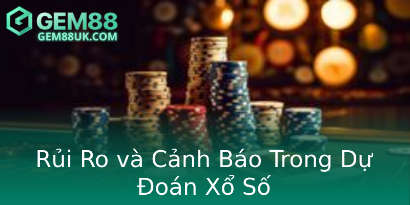 Rủi Ro và Cảnh Báo Trong Dự Đoán Xổ Số Rủi Ro và Cảnh Báo Trong Dự Đoán Xổ Số
